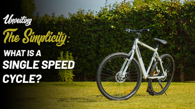 Unveiling the Simplicity: What Is a Single-Speed Cycle?