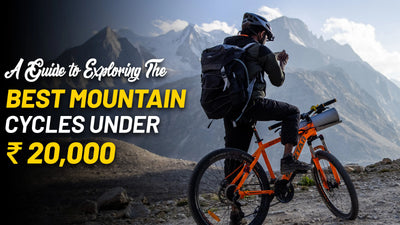 A Guide to Exploring the Best Mountain Cycles Under 20000