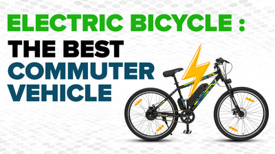 Electric Bicycle : The Best Commuter Vehicle